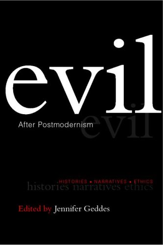 Evil after Postmodernism: Histories, Narratives and Ethics