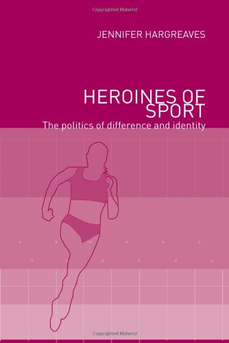 Heroines of Sport: The Politics of Difference and Identity