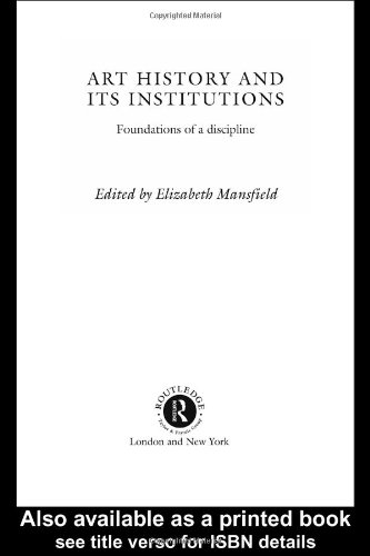 Art History and Its Institutions: The Nineteenth Century