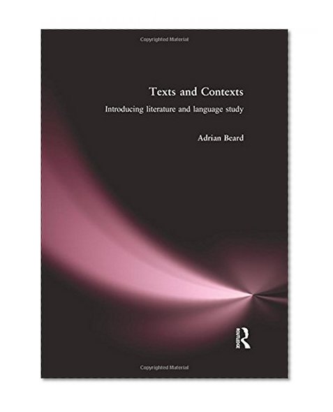 Texts and Contexts: An Introduction to Literature and Language Study