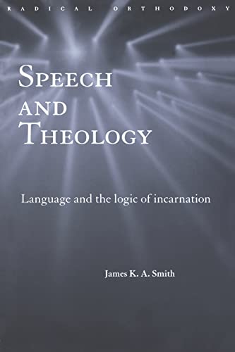 Book Cover Speech and Theology: Language and the Logic of Incarnation (Routledge Radical Orthodoxy)
