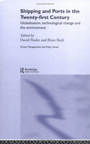 Shipping and Ports in the Twenty-first Century (Routledge Advances in Maritime Research)