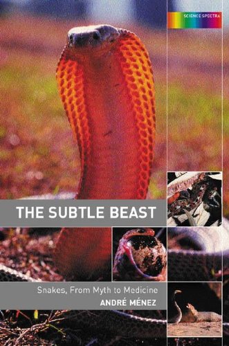 The Subtle Beast: Snakes, From Myth to Medicine (Science Spectra)