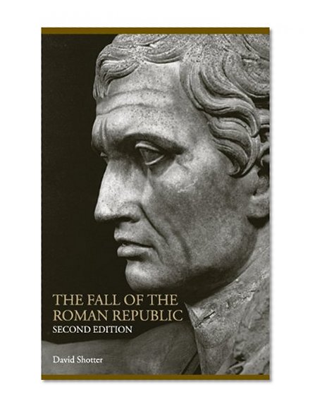Book Cover The Fall of the Roman Republic (Lancaster Pamphlets in Ancient History)