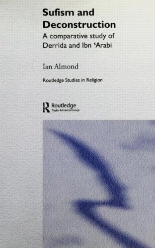 Sufism and Deconstruction: A Comparative Study of Derrida and Ibn 'Arabi (Routledge Studies in Religion)