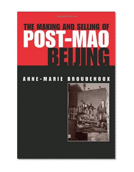 The Making and Selling of Post-Mao Beijing (Planning, History and Environment Series)