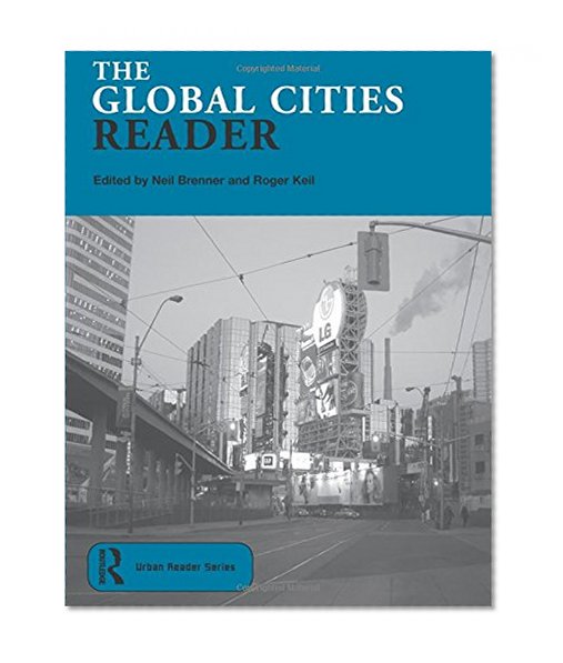 Book Cover The Global Cities Reader (Routledge Urban Reader Series)