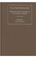 Walter Benjamin: Critical Evaluations in Cultural Theory (3 Volume Set)