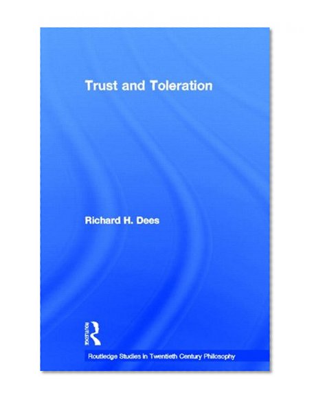 Trust and Toleration (Routledge Studies in Twentieth Century Philosophy)