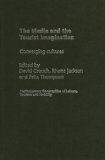 The Media and the Tourist Imagination: Converging Cultures (Contemporary Geographies of Leisure, Tourism and Mobility)