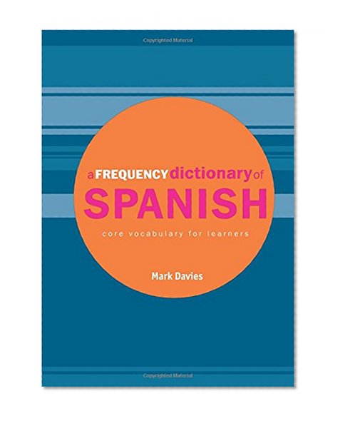 Book Cover A Frequency Dictionary of Spanish: Core Vocabulary for Learners (Routledge Frequency Dictionaries) (English and Spanish Edition)