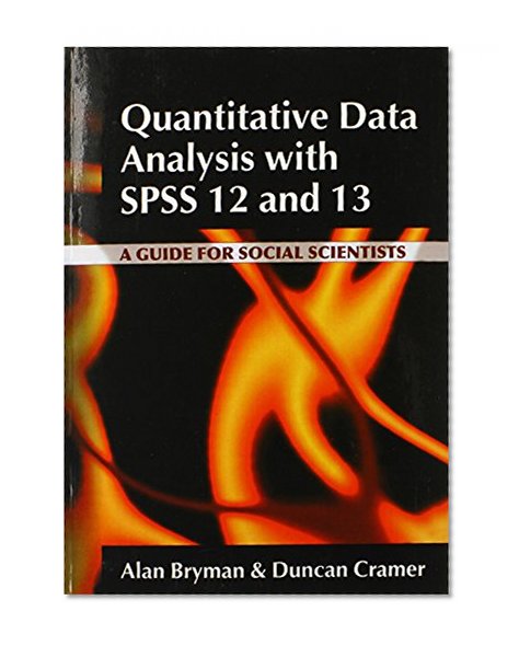 Quantitative Data Analysis with SPSS Release 12 and 13: A Guide for Social Scientist