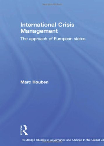 International Crisis Management: The Approach of European States (Routledge Studies in Governance and Change in the Global Era)