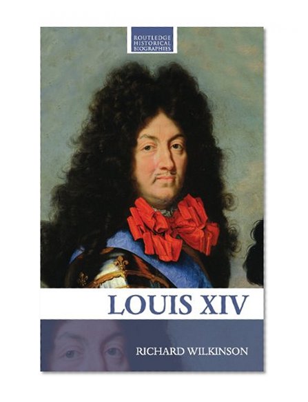Louis XIV (Routledge Historical Biographies)