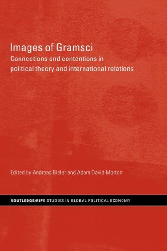 Images of Gramsci: Connections and Contentions in Political Theory and International Relations (RIPE Series in Global Political Economy)