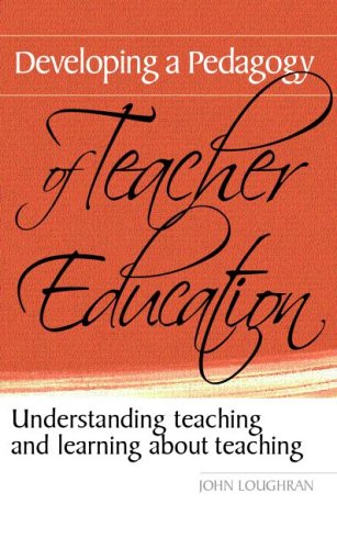Developing a Pedagogy of Teacher Education: Understanding Teaching & Learning about Teaching