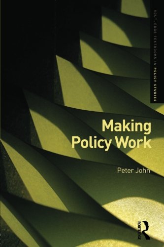 Making Policy Work (Routledge Textbooks in Policy Studies)