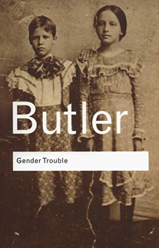 Book Cover Gender Trouble: Feminism and the Subversion of Identity (Routledge Classics)