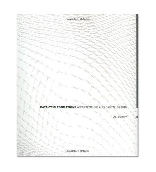 Catalytic Formations: Architecture and Digital Design