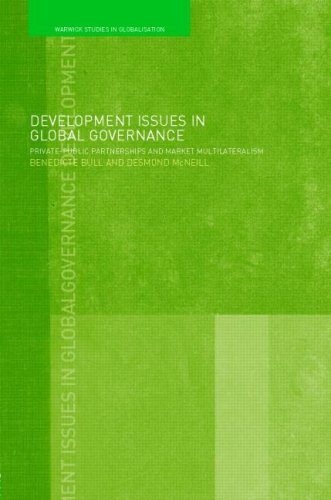 Development Issues in Global Governance: Public-Private Partnerships and Market Multilateralism (Warwick Studies in Globalisation)
