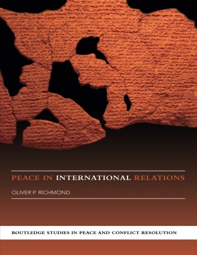 Peace in International Relations (Routledge Studies in Peace and Conflict Resolution)