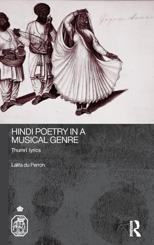 Hindi Poetry in a Musical Genre: Thumri Lyrics (Royal Asiatic Society Books)