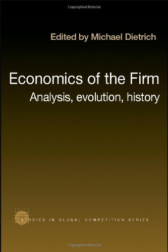 Economics of the Firm: Analysis, Evolution and History (Routledge Studies in Global Competition)