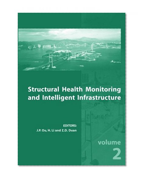 Structural Health Monitoring and Intelligent Infrastructure, Two Volume Set: Proceedings of the 2nd International Conference on Structural Health ... 16-18, 2005, Shenzhen, China (v. 1 & v. 2)