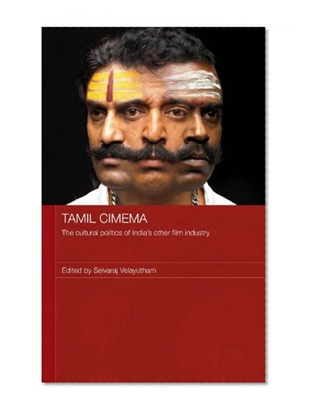 Tamil Cinema: The Cultural Politics of India's other Film Industry (Media, Culture and Social Change in Asia Series)
