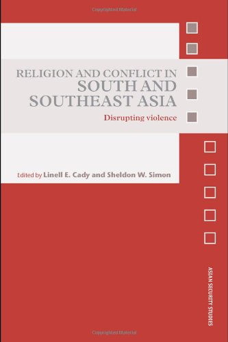 Religion and Conflict in South and Southeast Asia: Disrupting Violence (Asian Security Studies)