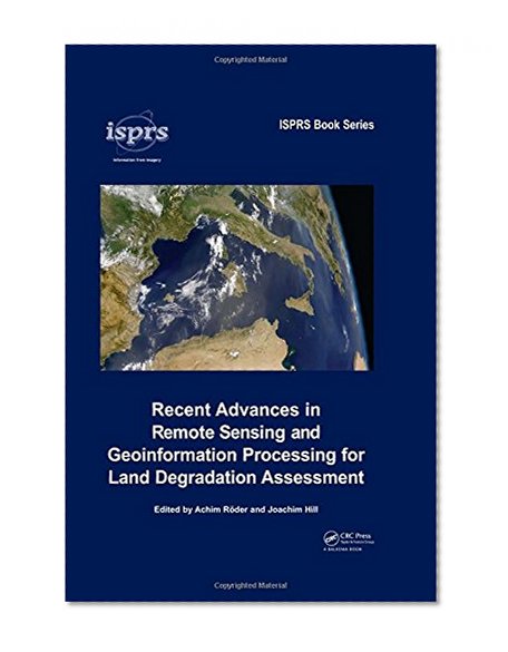 Recent Advances in Remote Sensing and Geoinformation Processing for Land Degradation Assessment