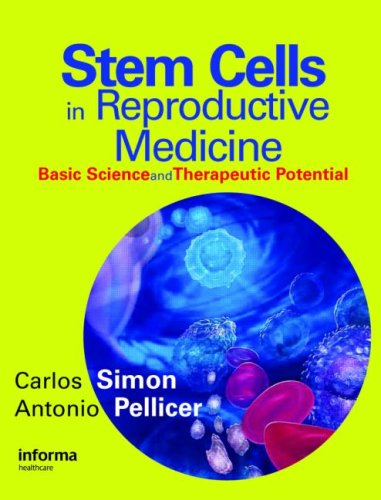 Stem Cells in Human Reproduction: Basic Science and Therapeutic Potential (Reproductive Medicine & Assisted Reproductive Techniques)