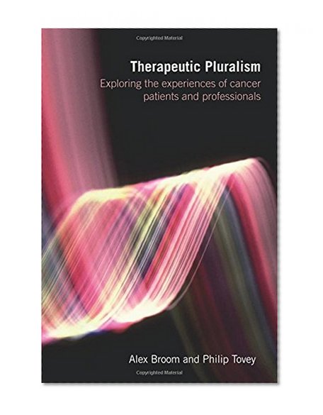 Therapeutic Pluralism: Exploring the Experiences of Cancer Patients and Professionals