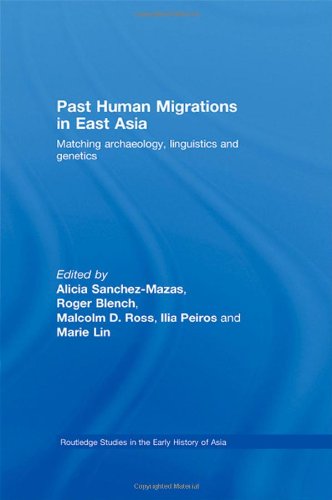 Past Human Migrations in East Asia: Matching Archaeology, Linguistics and Genetics (Routledge Studies in the Early History of Asia)