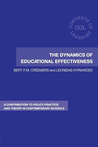 The Dynamics of Educational Effectiveness: A Contribution to Policy, Practice and Theory in Contemporary Schools (Contexts of Learning)