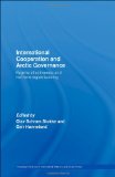 International Cooperation and Arctic Governance: Regime Effectiveness and Northern Region Building (Routledge Advances in International Relations and Global Politics)