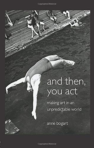 Book Cover And Then, You Act: Making Art in an Unpredictable World