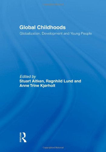 Global Childhoods: Globalization, Development and Young People
