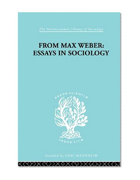From Max Weber: Essays in Sociology (International Library of Sociology (Paperback))