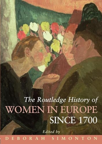 The Routledge History of Women in Europe since 1700 (Routledge Histories)
