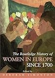 The Routledge History of Women in Europe since 1700 (Routledge Histories)