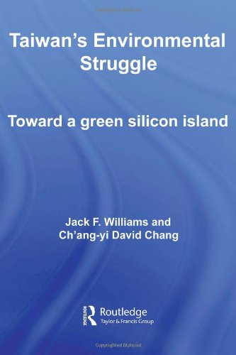 Taiwan's Environmental Struggle: Toward a Green Silicon Island (Routledge Contemporary Asia Series)
