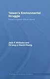 Taiwan's Environmental Struggle: Toward a Green Silicon Island (Routledge Contemporary Asia Series)