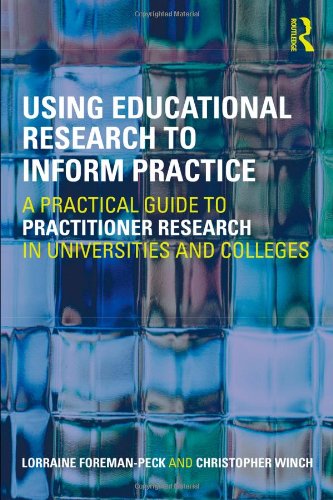 Using Educational Research to Inform Practice: A Practical Guide to Practitioner Research in Universities and Colleges