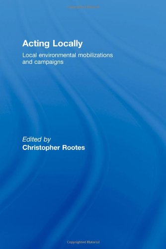 Acting Locally: Local Environmental Mobilizations and Campaigns (Environmental Politics)