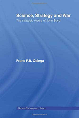 Book Cover Science, Strategy and War: The Strategic Theory of John Boyd (Strategy and History)