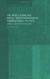 The World Bank and Social Transformation in International Politics: Liberalism, Governance and Sovereignty (Routledge/Warwick Studies in Globalisation)