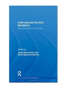 International Conflict Mediation: New Approaches and Findings (Routledge Studies in Security and Conflict Management)