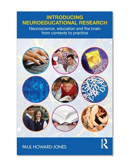 Introducing Neuroeducational Research: Neuroscience, Education and the Brain from Contexts to Practice