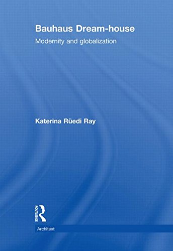 Bauhaus Dream-house: Modernity and Globalization (Architext)